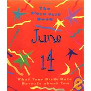 The Birth Date Book June 14; What Your Birthday Reveals About You