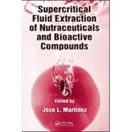 Supercritical Fluid Extraction of Nutraceuticals and Bioactive Compounds