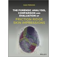 THe Forensic Analysis, Comparison and Evaluation of Friction Ridge Skin Impressions