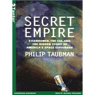 Secret Empire: Eisenhower, the CIA, and the Hidden Story of America's Space Espionage