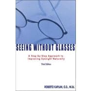 Seeing Without Glasses A Step-By-Step Approach To Improving Eyesight Naturally