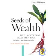 Seeds of Wealth Five Plants That Made Men Rich
