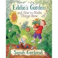 Eddie's Garden and How to Make Things Grow