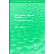Recreating Sexual Politics (Routledge Revivals): Men, Feminism and Politics