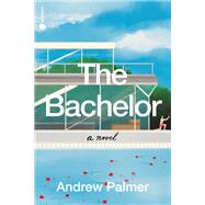 The Bachelor A Novel