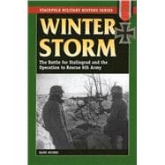 Winter Storm The Battle for Stalingrad and the Operation to Rescue 6th Army