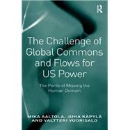 The Challenge of Global Commons and Flows for US Power: The Perils of Missing the Human Domain