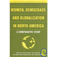 Women, Democracy, and Globalization in North America A Comparative Study