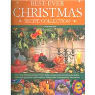 Best Ever Christmas Recipe Collection: More than 200 Step-by-Step Festive Dishes, Treats and Inspirations including Traditional Appetizers, Main Courses, Desserts and Contemporary Alternati