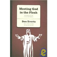 Meeting God in the Flesh : 8 Discussions for the Curious and Skeptical