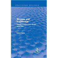 'Rogues and Vagabonds': Vagrant Underworld in Britain 1815-1985