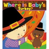 Where Is Baby's Turkey? A Karen Katz Lift-the-Flap Book