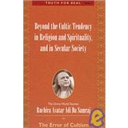 Beyond the Cultic Tendency in Religion and Spirituality and in Secular Society