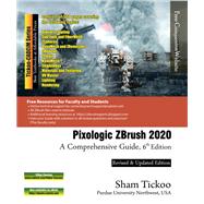 Pixologic ZBrush 2020: A Comprehensive Guide, 6th Edition