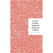 Stuff Every Woman Should Know book cover, ISBN 9781683690894