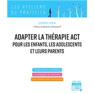 Adapter la thérapie ACT pour les enfants, les adolescents et leurs parents