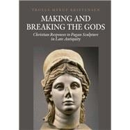 Making and Breaking the Gods