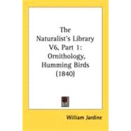 Naturalist's Library V6, Part : Ornithology, Humming Birds (1840)