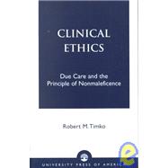 Clinical Ethics Due Care and the Principle of Nonmaleficence,9780761820895
