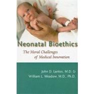 Neonatal Bioethics: The Moral Challenges of Medical Innovation