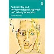 An Existential and Phenomenological Approach to Coaching Supervision