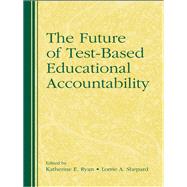 The Future of Test-Based Educational Accountability