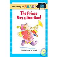 I'm Going to Read® (Level 1): The Prince Has a Boo-Boo!