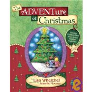 The Adventure of Christmas Helping Children Find Jesus in Our Holiday Traditions