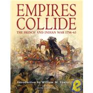 Empires Collide The French and Indian War 1754–63