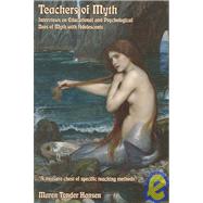 Teachers of Myth : Interviews on Educations and Psychological Uses of Myth with Adolescents