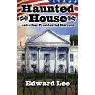 Haunted House : And Other Presidential Horrors