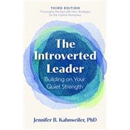 The Introverted Leader, 3rd Edition Building on Your Quiet Strength