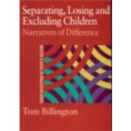 Separating, Losing and Excluding Children: Narratives of Difference