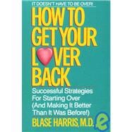 How to Get Your Lover Back Successful Strategies for Starting Over (& Making It Better Than It Was Before)
