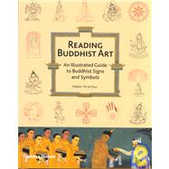 Reading Buddhist Art : An Illustrated Guide to Buddhist Signs and Symbols