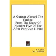 Gunner Aboard the Yankee : From the Diary of Number Five of the after Port Gun (1898)