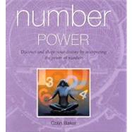 Number Power: Discover And Shape Your Destiny By Interpreting The Power Of Numbers