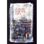 A Heart For the City Effective Ministries to the Urban Community
