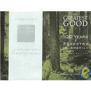 The Greatest Good: 100 Years Of Forestry In America