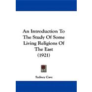 An Introduction to the Study of Some Living Religions of the East