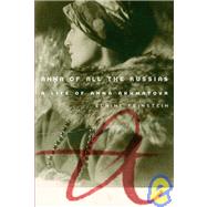 Anna of All the Russias : The Life of Anna Akhmatova
