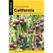 Foraging California Finding, Identifying, And Preparing Edible Wild Foods In California