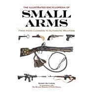 Illustrated Encyclopedia of Small Arms
