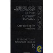 Design and Technology in the Primary School: Case Studies for Teachers