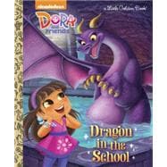Dragon in the School (Dora and Friends)