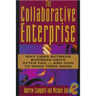 The Collaborative Enterprise: Why Links Across the Corporation Often Fail and How to Make Them Work