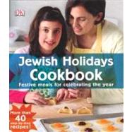Jewish Holidays : Festive Meals for Celebrating the Year
