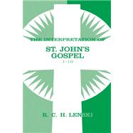 The Interpretation of St John's Gospel 1-10