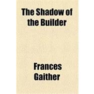 The Shadow of the Builder