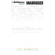 The Effortless Life: A Concise Manual for Contentment, Mindfulness, & Flow